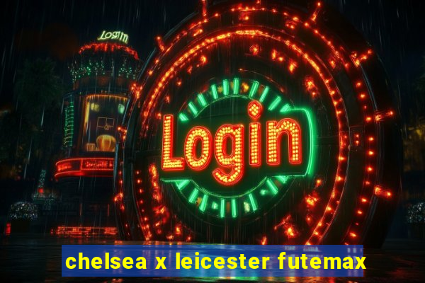 chelsea x leicester futemax