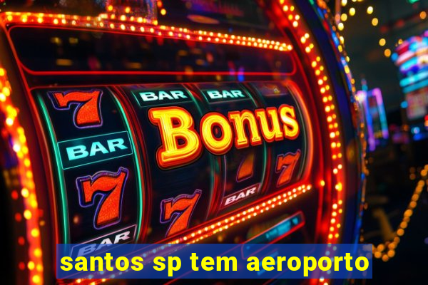 santos sp tem aeroporto