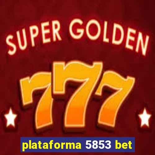 plataforma 5853 bet