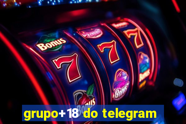 grupo+18 do telegram