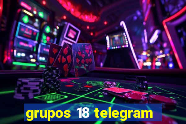 grupos 18 telegram