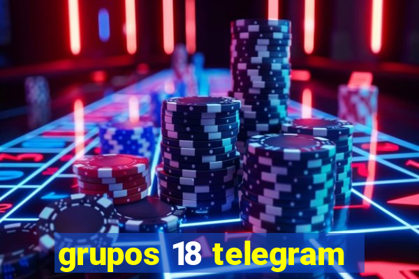 grupos 18 telegram