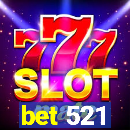 bet 521