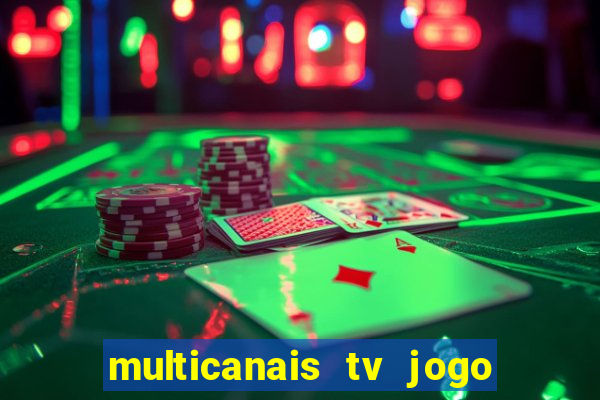 multicanais tv jogo ao vivo