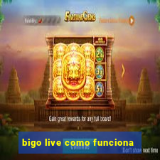 bigo live como funciona