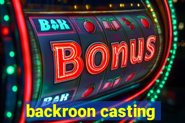 backroon casting