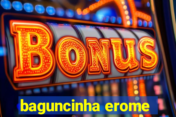 baguncinha erome