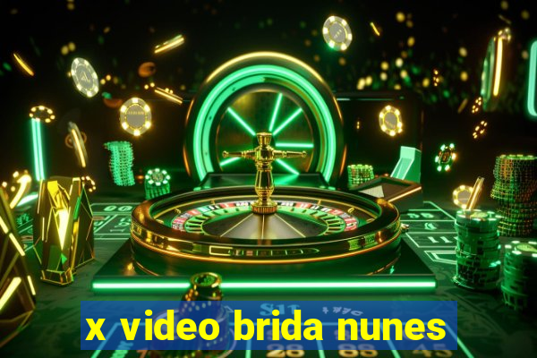 x video brida nunes