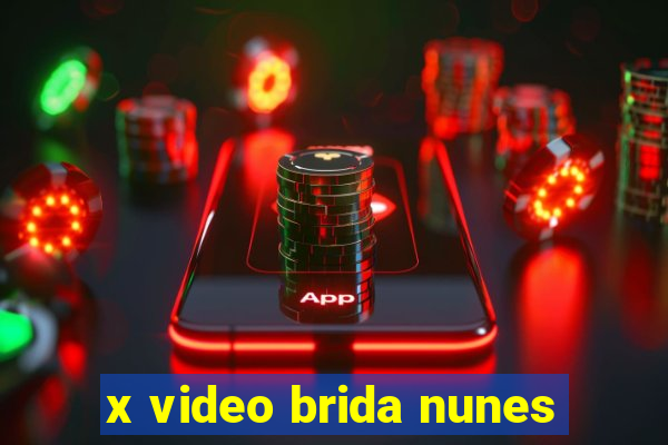 x video brida nunes