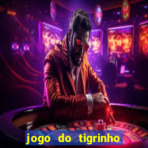 jogo do tigrinho bet vip