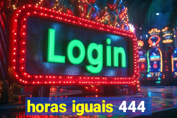 horas iguais 444