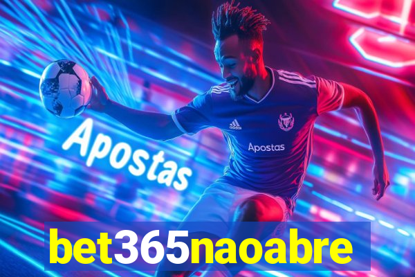 bet365naoabre