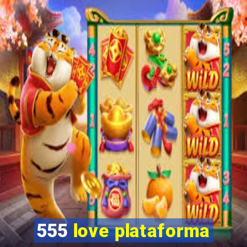 555 love plataforma