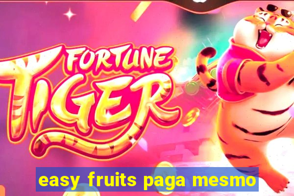 easy fruits paga mesmo