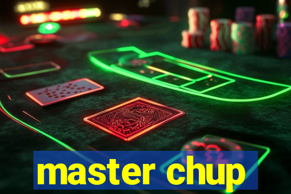 master chup