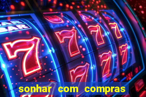 sonhar com compras no mercado