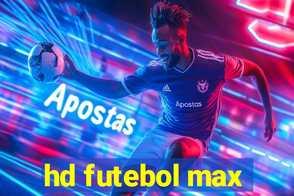 hd futebol max