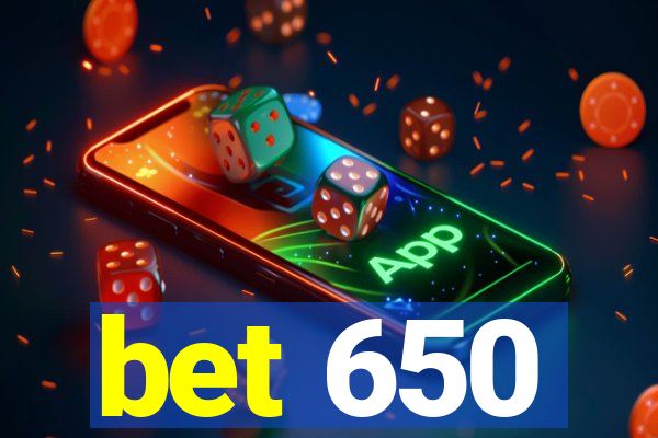 bet 650