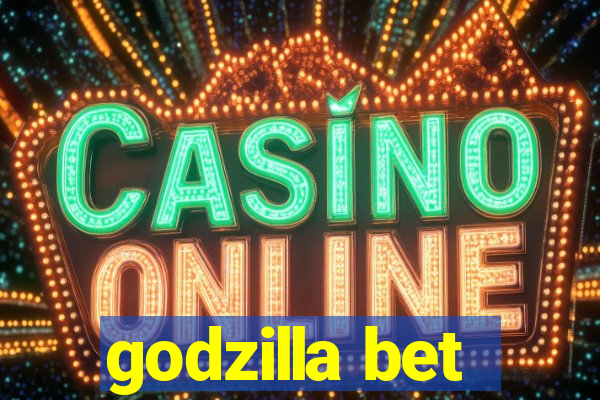 godzilla bet