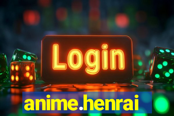 anime.henrai