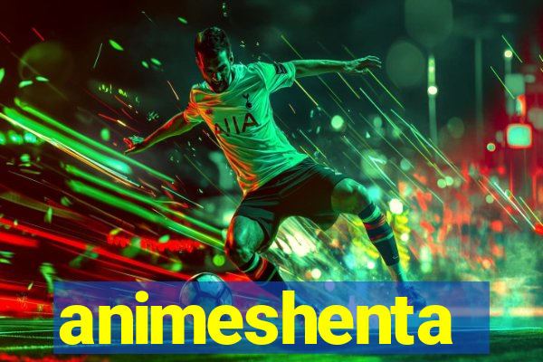 animeshenta