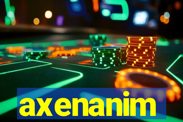 axenanim