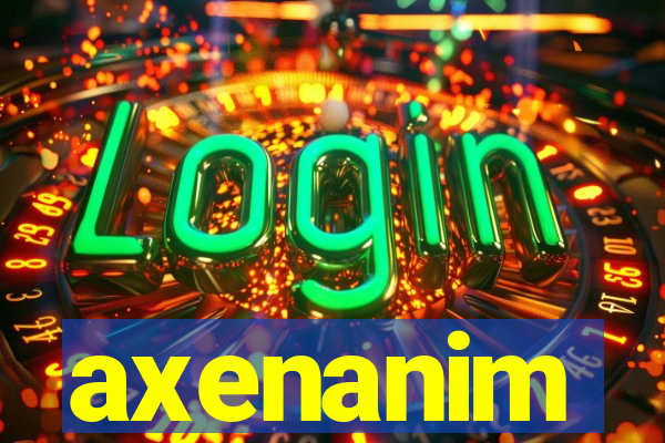 axenanim