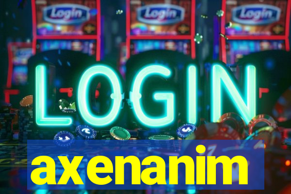 axenanim