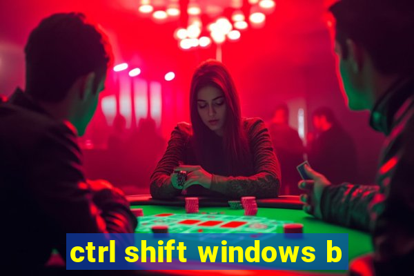 ctrl shift windows b