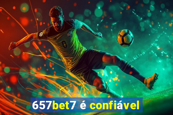 657bet7 é confiável