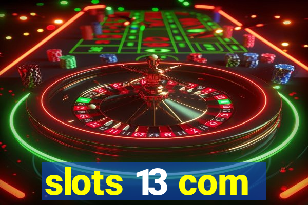 slots 13 com