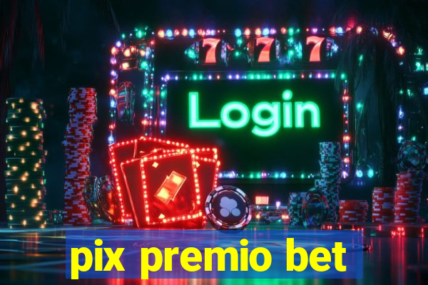 pix premio bet