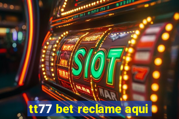 tt77 bet reclame aqui