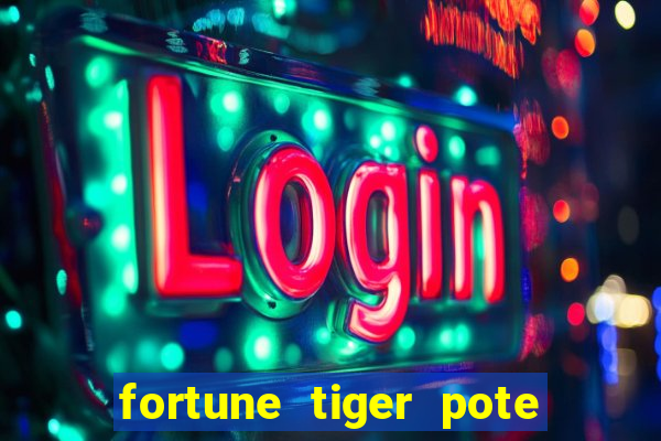 fortune tiger pote de ouro