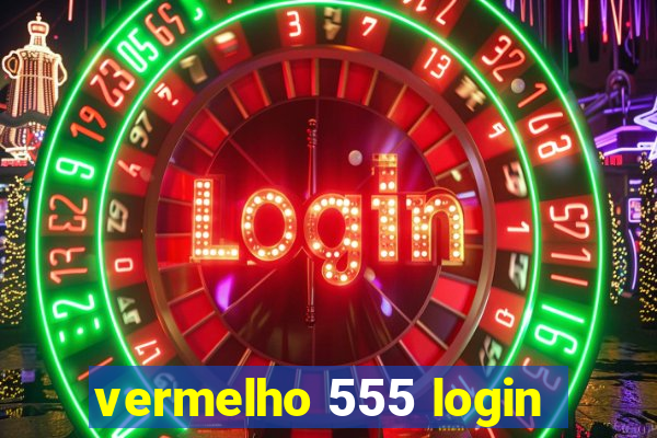 vermelho 555 login