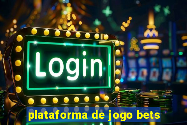 plataforma de jogo bets