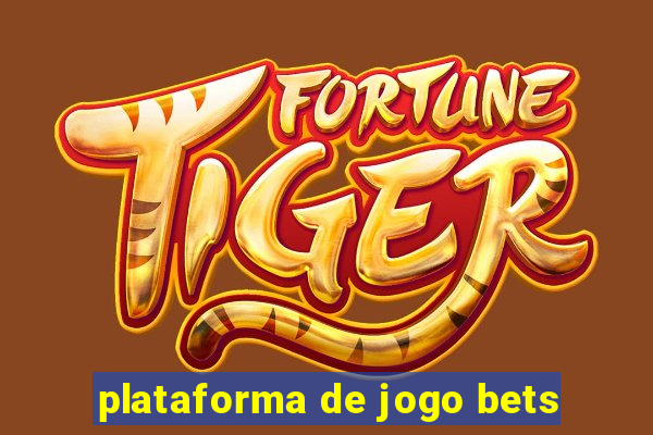 plataforma de jogo bets