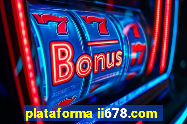 plataforma ii678.com