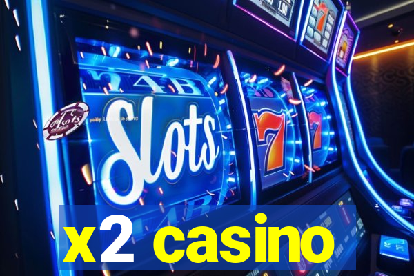 x2 casino