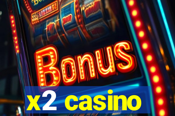 x2 casino