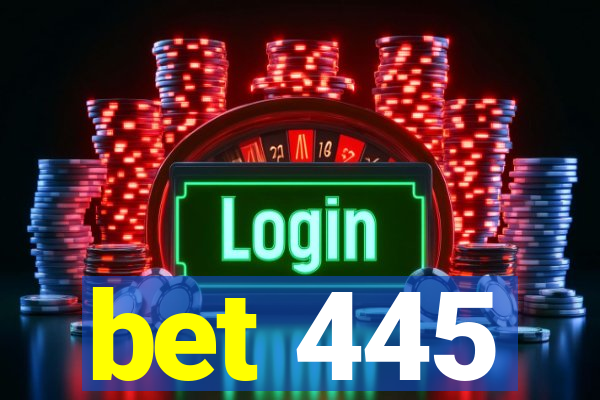 bet 445