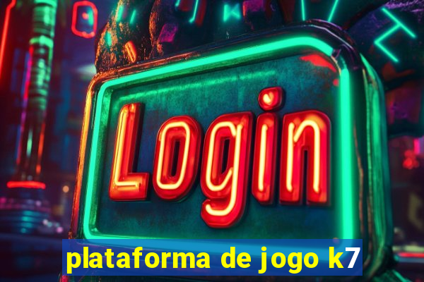 plataforma de jogo k7