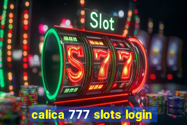 calica 777 slots login