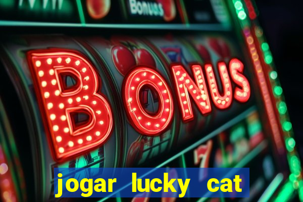 jogar lucky cat modo demo