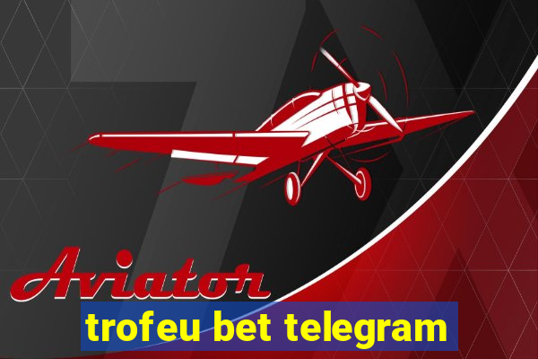 trofeu bet telegram