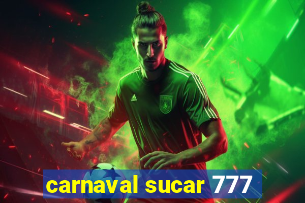 carnaval sucar 777