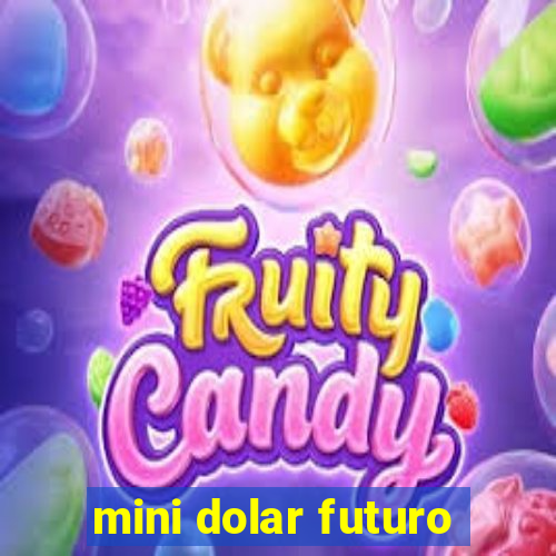 mini dolar futuro