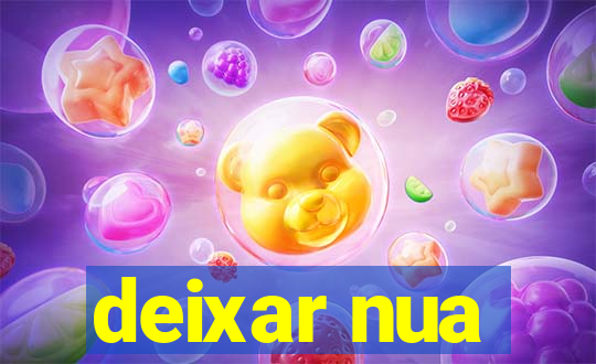 deixar nua