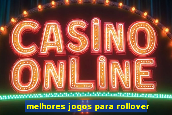 melhores jogos para rollover