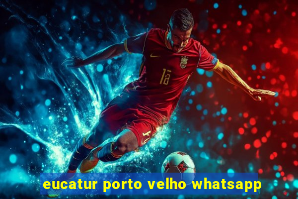 eucatur porto velho whatsapp